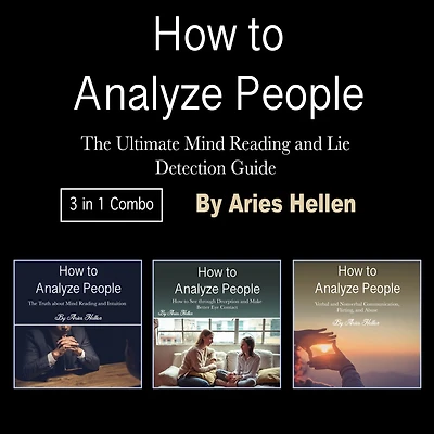 How to Analyze People: The Ultimate Mind Reading and Lie Detection Guide