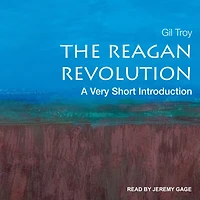 The Reagan Revolution: A Very Short Introduction