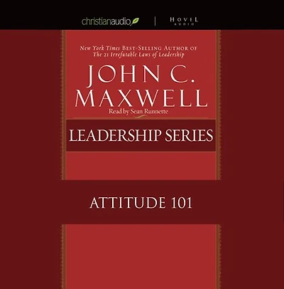 Attitude 101: What Every Leader Needs to Know