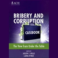 Bribery and Corruption Casebook: The View from Under the Table