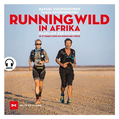 Running wild Afrika: Paarlauf der Extreme. 17 Tagen 1.000 km durch die Wüste
