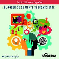 El Poder De Su Mente Subconsciente (Abridged)