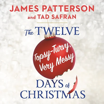 The Twelve Topsy-Turvy, Very Messy Days of Christmas: A Novel