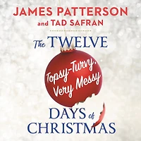 The Twelve Topsy-Turvy, Very Messy Days of Christmas: A Novel
