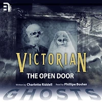 The Open Door: A Victorian Ghost Story