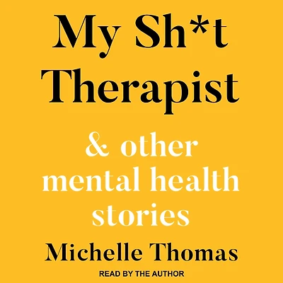 My Sh*t Therapist: & Other Mental Health Stories
