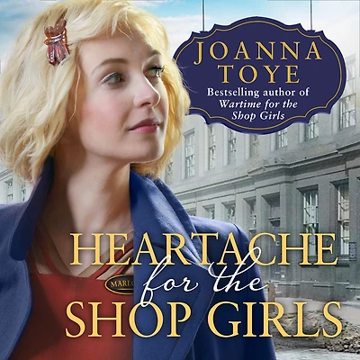 Heartache for the Shop Girls: Heart-warming and uplifting - the perfect WW2 saga fiction read for 2021 (The Shop Girls, Book 3)