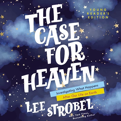The Case for Heaven Young Reader's Edition: Investigating What Happens After Our Life on Earth
