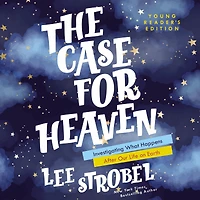 The Case for Heaven Young Reader's Edition: Investigating What Happens After Our Life on Earth
