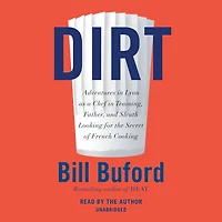 Dirt: Adventures Lyon as a Chef Training, Father, and Sleuth Looking for the Secret of French Cooking