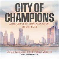 City of Champions: A History Triumph and Defeat Detroit