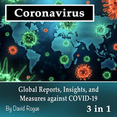 Coronavirus: Global Reports, Insights, and Measures against COVID-19
