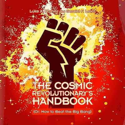 the Cosmic Revolutionary's Handbook: (Or: How to Beat Big Bang)