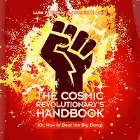 the Cosmic Revolutionary's Handbook: (Or: How to Beat Big Bang)