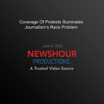 Coverage Of Protests Illuminates Journalism's Race Problem