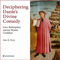 Deciphering Dante's Divine Comedy: Love, Redemption, and Our Human Condition