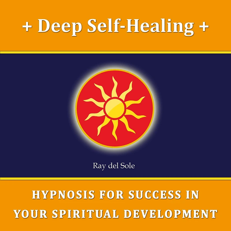 Deep Self-Healing: Hypnosis for Success in Your Spiritual Development
