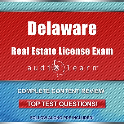 Delaware Real Estate License Exam AudioLearn: Complete Audio Review for the Real Estate License Examination in Delaware!