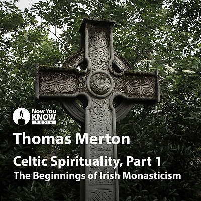 Celtic Spirituality: The Beginnings of Irish Monasticism