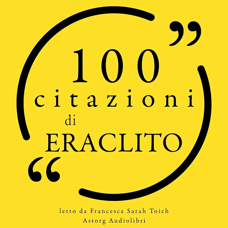 100 citazioni di Eraclito: Le 100 citazioni di...