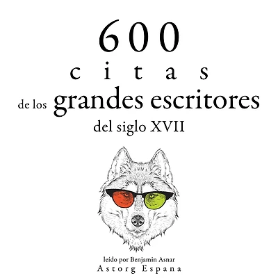 600 citas de los grandes escritores del siglo XVII: Colección las mejores citas