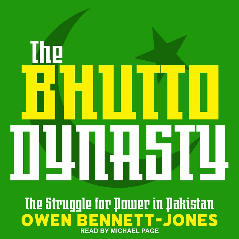 The Bhutto Dynasty: Struggle for Power Pakistan