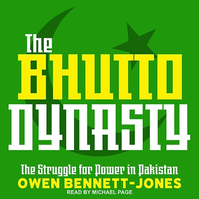 The Bhutto Dynasty: Struggle for Power Pakistan