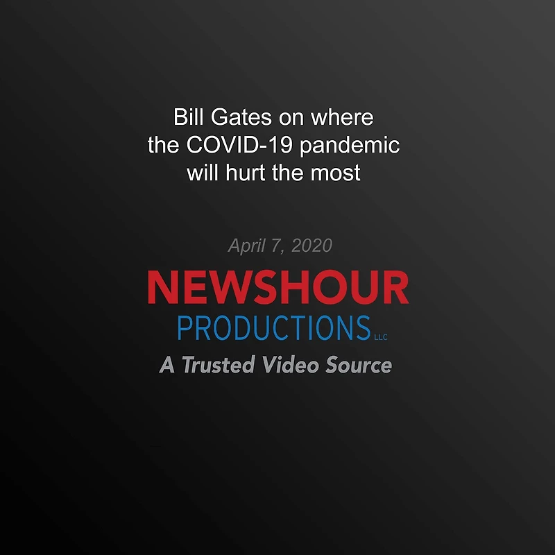 Bill Gates on where the COVID-19 pandemic will hurt the most