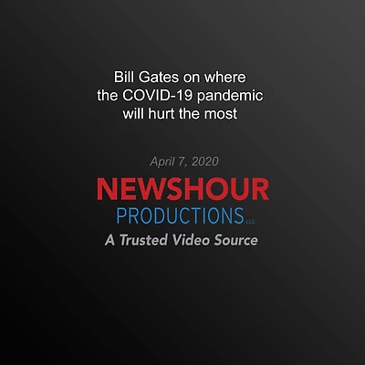 Bill Gates on where the COVID-19 pandemic will hurt the most