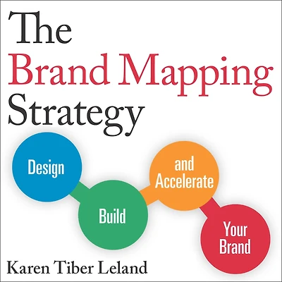 The Brand Mapping Strategy: Design, Build, and Accelerate Your