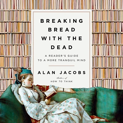 Breaking Bread with the Dead: a Reader's Guide to More Tranquil Mind