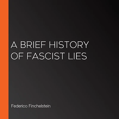 A Brief History of Fascist Lies