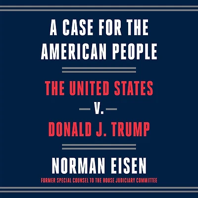 A Case for The American People: United States v. Donald J. Trump