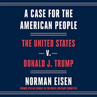 A Case for The American People: United States v. Donald J. Trump