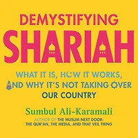 Demystifying Shariah: What It Is, How Works, and Why It's Not Taking Over Our Country