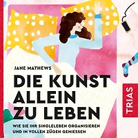 Die Kunst allein zu leben: Wie Sie Ihr Singleleben organisieren und vollen Zügen genießen