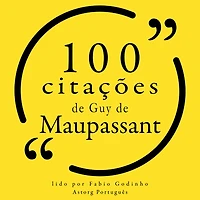100 citações de Guy de Maupassant: Recolha as 100 citações de