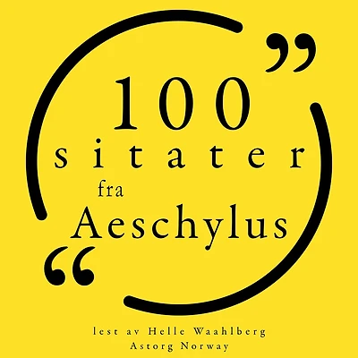 100 sitater fra Aeschylus: Samling 100 sitater fra