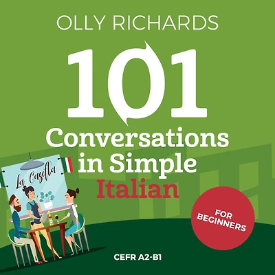 101 Conversations Simple Italian: Short Natural Dialogues to Boost Your Confidence & Improve Spoken Italian