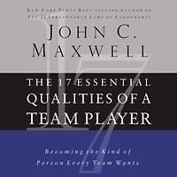 the 17 Essential Qualities of a Team Player: Becoming Kind Person Every Wants