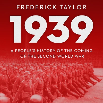1939: A People's History of the Coming Second World War