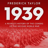 1939: A People's History of the Coming Second World War