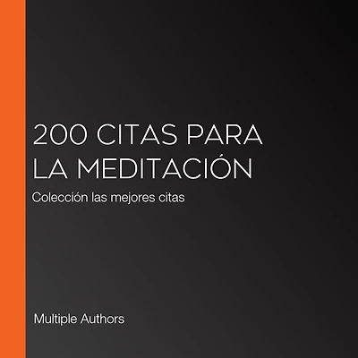200 citas para la meditación: Colección las mejores citas