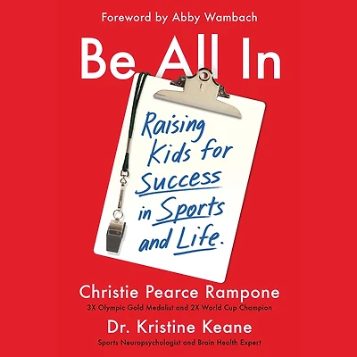 Be All In: Raising Kids for Success in Sports and Life