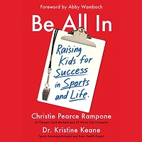 Be All In: Raising Kids for Success in Sports and Life