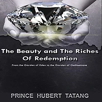 the Beauty and Riches of Redemption: From Garden Eden to Gethsemane