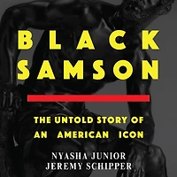 Black Samson: The Untold Story of an American Icon