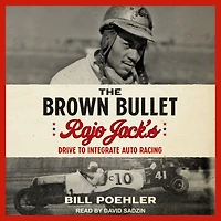 The Brown Bullet: Rajo Jack's Drive to Integrate Auto Racing