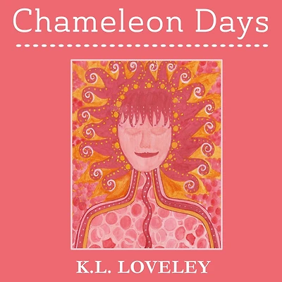 Chameleon Days: The Camouflaged and Changing Emotions of a Woman Unleashed