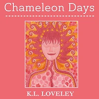 Chameleon Days: The Camouflaged and Changing Emotions of a Woman Unleashed